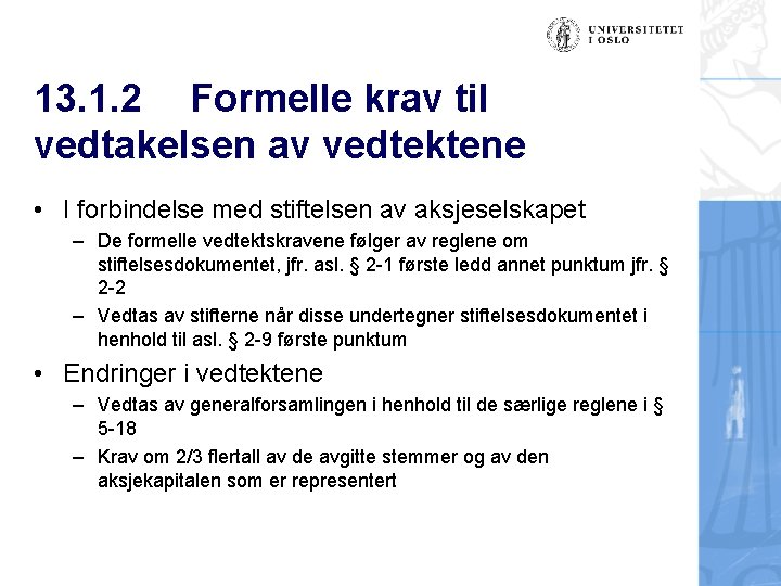 13. 1. 2 Formelle krav til vedtakelsen av vedtektene • I forbindelse med stiftelsen