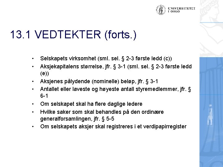 13. 1 VEDTEKTER (forts. ) • • Selskapets virksomhet (sml. sel. § 2 -3