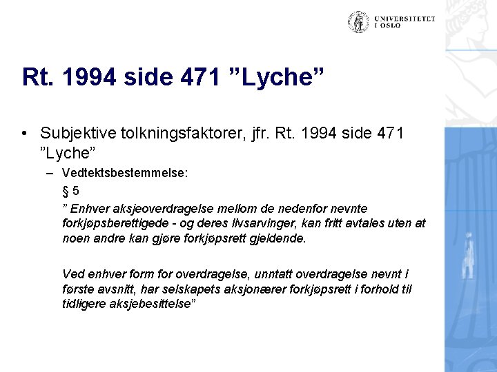 Rt. 1994 side 471 ”Lyche” • Subjektive tolkningsfaktorer, jfr. Rt. 1994 side 471 ”Lyche”