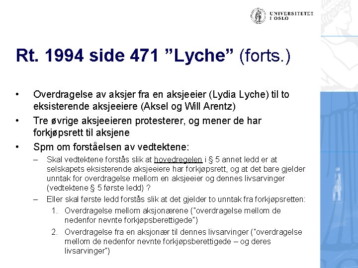 Rt. 1994 side 471 ”Lyche” (forts. ) • • • Overdragelse av aksjer fra