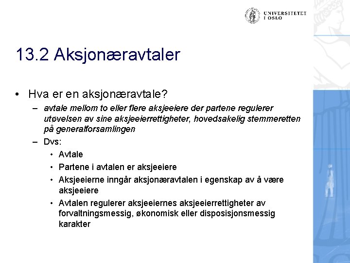 13. 2 Aksjonæravtaler • Hva er en aksjonæravtale? – avtale mellom to eller flere