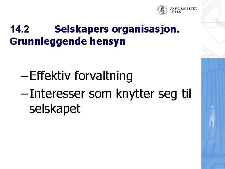 14. 2 Selskapers organisasjon. Grunnleggende hensyn – Effektiv forvaltning – Interesser som knytter seg