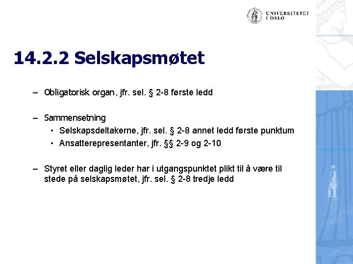 14. 2. 2 Selskapsmøtet – Obligatorisk organ, jfr. sel. § 2 -8 første ledd