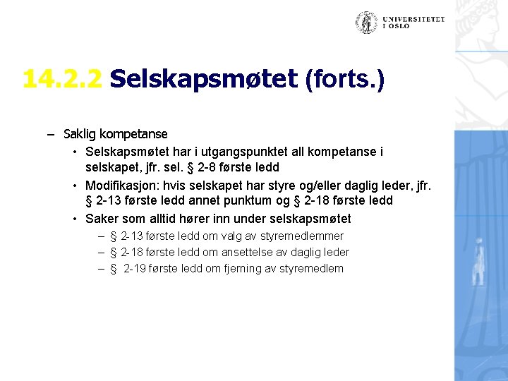 14. 2. 2 Selskapsmøtet (forts. ) – Saklig kompetanse • Selskapsmøtet har i utgangspunktet