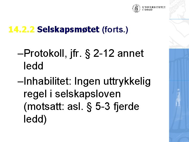 14. 2. 2 Selskapsmøtet (forts. ) –Protokoll, jfr. § 2 -12 annet ledd –Inhabilitet: