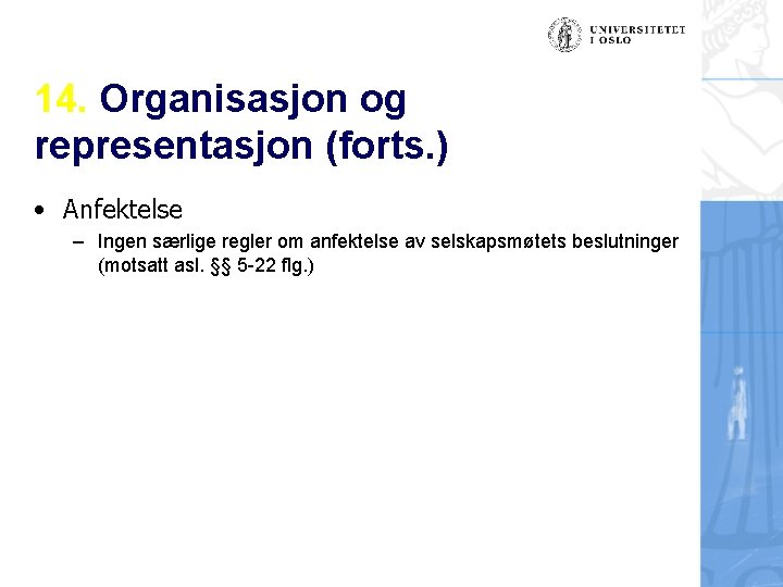 14. Organisasjon og representasjon (forts. ) • Anfektelse – Ingen særlige regler om anfektelse