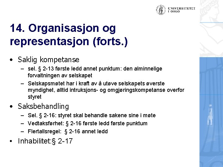 14. Organisasjon og representasjon (forts. ) • Saklig kompetanse – sel. § 2 -13