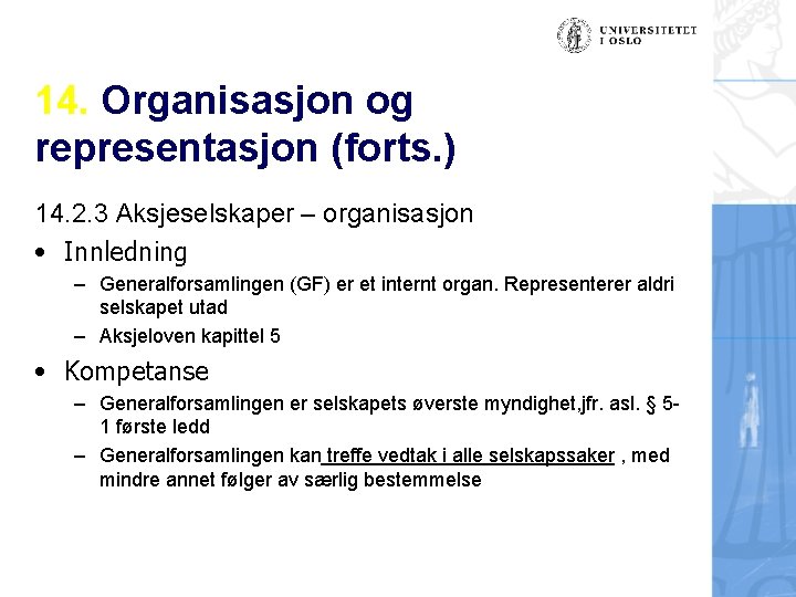 14. Organisasjon og representasjon (forts. ) 14. 2. 3 Aksjeselskaper – organisasjon • Innledning