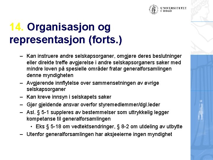 14. Organisasjon og representasjon (forts. ) – Kan instruere andre selskapsorganer, omgjøre deres beslutninger