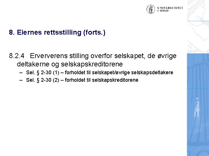 8. Eiernes rettsstilling (forts. ) 8. 2. 4 Erververens stilling overfor selskapet, de øvrige