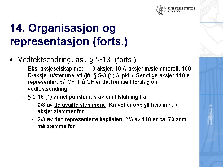 14. Organisasjon og representasjon (forts. ) • Vedtektsendring, asl. § 5 -18 (forts. )