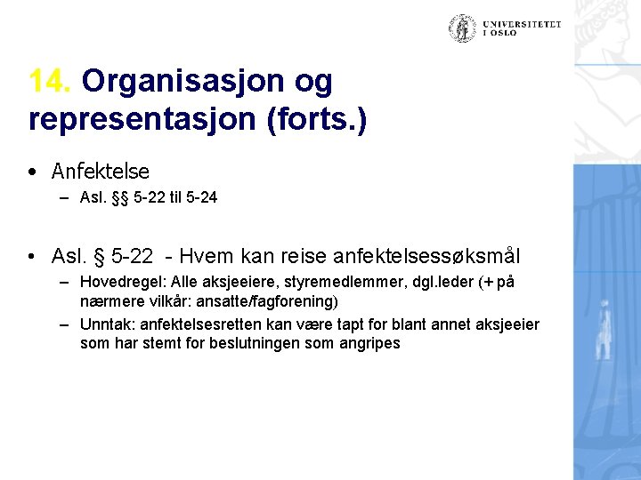 14. Organisasjon og representasjon (forts. ) • Anfektelse – Asl. §§ 5 -22 til