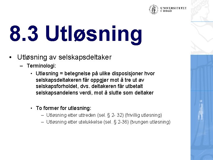 8. 3 Utløsning • Utløsning av selskapsdeltaker – Terminologi: • Utløsning = betegnelse på