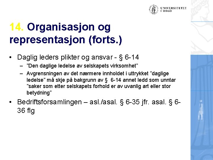 14. Organisasjon og representasjon (forts. ) • Daglig leders plikter og ansvar - §