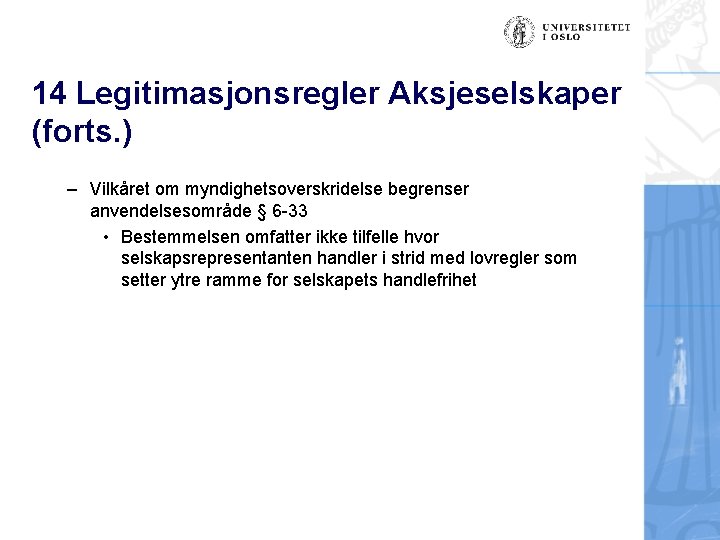 14 Legitimasjonsregler Aksjeselskaper (forts. ) – Vilkåret om myndighetsoverskridelse begrenser anvendelsesområde § 6 -33