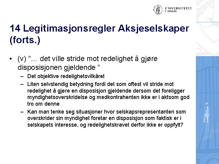 14 Legitimasjonsregler Aksjeselskaper (forts. ) • (v) ”… det ville stride mot redelighet å