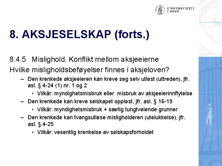 8. AKSJESELSKAP (forts. ) 8. 4. 5 Mislighold. Konflikt mellom aksjeeierne Hvilke misligholdsbeføyelser finnes