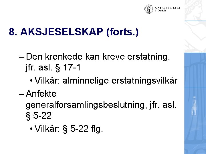 8. AKSJESELSKAP (forts. ) – Den krenkede kan kreve erstatning, jfr. asl. § 17