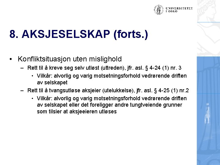 8. AKSJESELSKAP (forts. ) • Konfliktsituasjon uten mislighold – Rett til å kreve seg