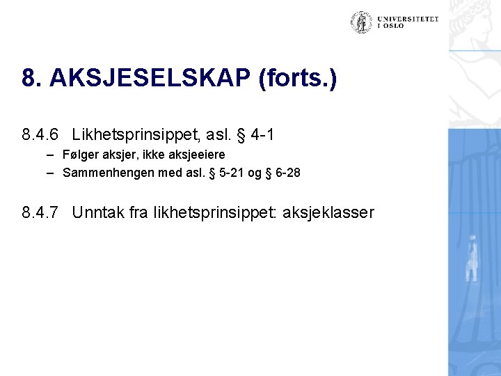 8. AKSJESELSKAP (forts. ) 8. 4. 6 Likhetsprinsippet, asl. § 4 -1 – Følger