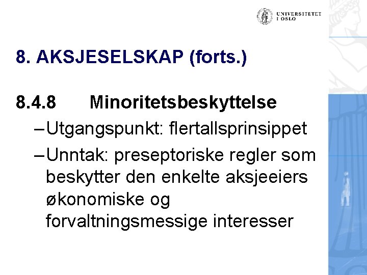 8. AKSJESELSKAP (forts. ) 8. 4. 8 Minoritetsbeskyttelse – Utgangspunkt: flertallsprinsippet – Unntak: preseptoriske