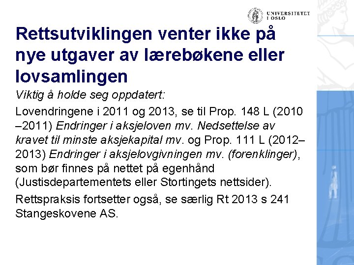 Rettsutviklingen venter ikke på nye utgaver av lærebøkene eller lovsamlingen Viktig å holde seg