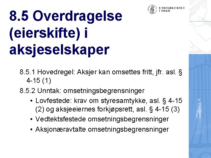 8. 5 Overdragelse (eierskifte) i aksjeselskaper 8. 5. 1 Hovedregel: Aksjer kan omsettes fritt,