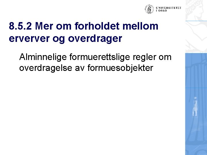 8. 5. 2 Mer om forholdet mellom erverver og overdrager Alminnelige formuerettslige regler om