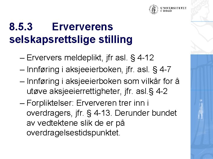 8. 5. 3 Erververens selskapsrettslige stilling – Erververs meldeplikt, jfr asl. § 4 -12