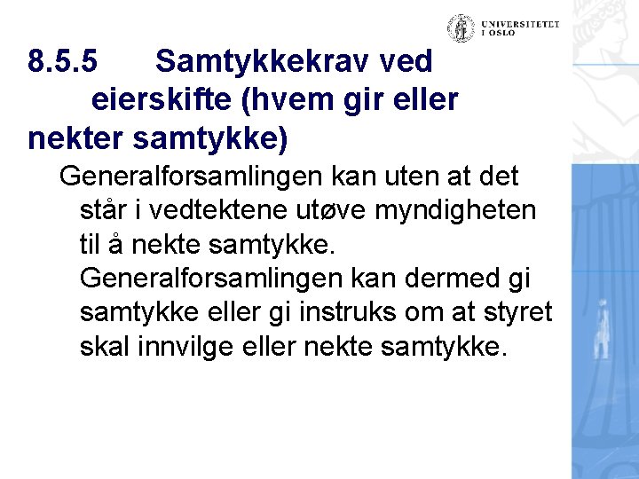 8. 5. 5 Samtykkekrav ved eierskifte (hvem gir eller nekter samtykke) Generalforsamlingen kan uten