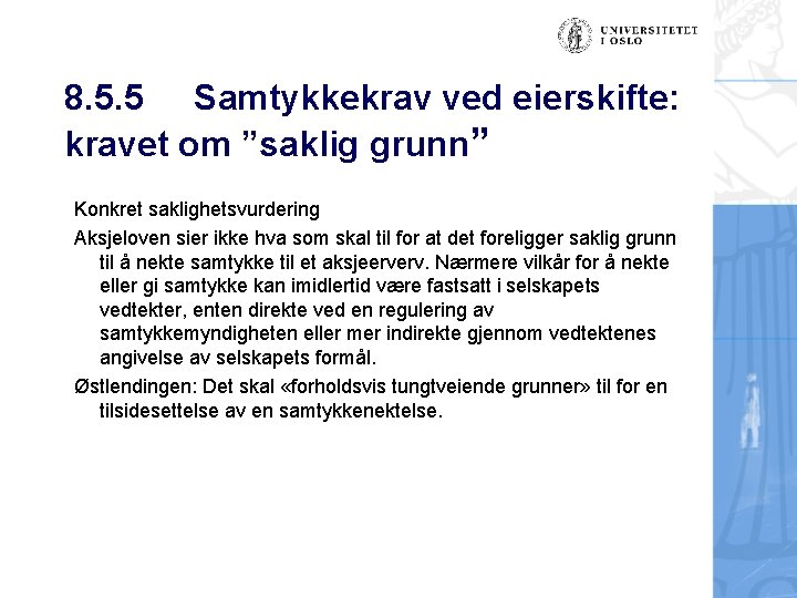 8. 5. 5 Samtykkekrav ved eierskifte: kravet om ”saklig grunn” Konkret saklighetsvurdering Aksjeloven sier