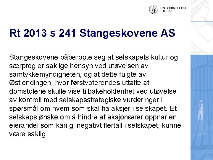 Rt 2013 s 241 Stangeskovene AS Stangeskovene påberopte seg at selskapets kultur og særpreg