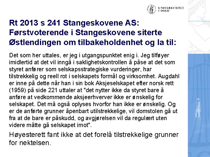 Rt 2013 s 241 Stangeskovene AS: Førstvoterende i Stangeskovene siterte Østlendingen om tilbakeholdenhet og