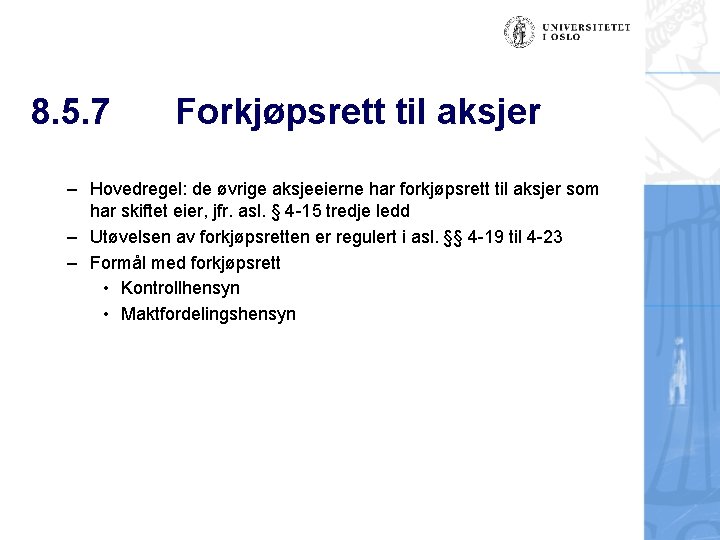 8. 5. 7 Forkjøpsrett til aksjer – Hovedregel: de øvrige aksjeeierne har forkjøpsrett til