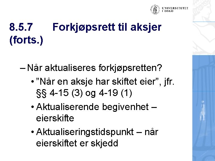 8. 5. 7 Forkjøpsrett til aksjer (forts. ) – Når aktualiseres forkjøpsretten? • ”Når