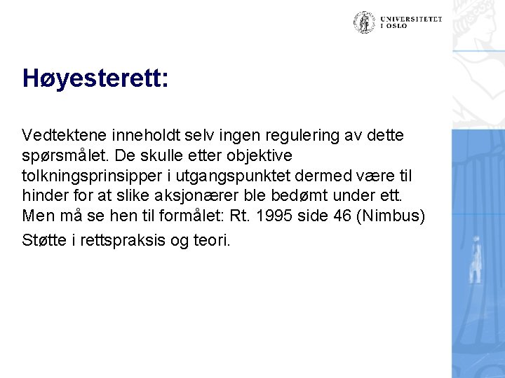 Høyesterett: Vedtektene inneholdt selv ingen regulering av dette spørsmålet. De skulle etter objektive tolkningsprinsipper