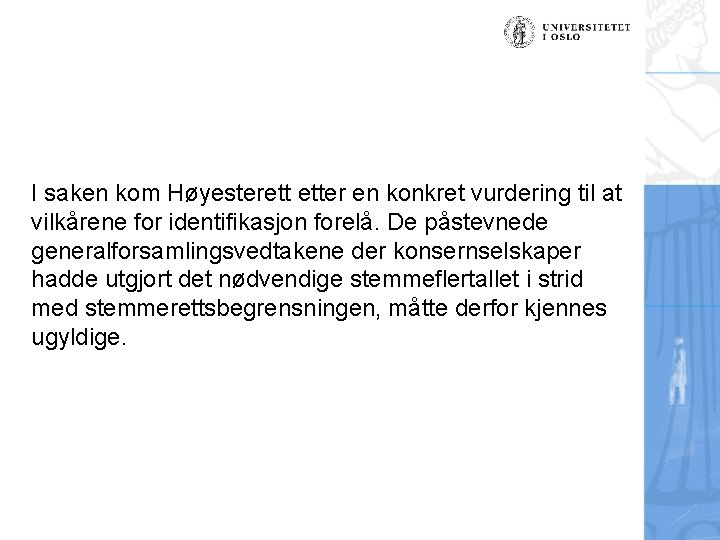 I saken kom Høyesterett etter en konkret vurdering til at vilkårene for identifikasjon forelå.