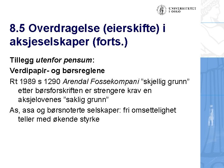 8. 5 Overdragelse (eierskifte) i aksjeselskaper (forts. ) Tillegg utenfor pensum: Verdipapir- og børsreglene