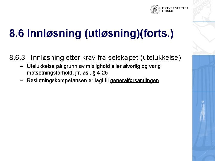 8. 6 Innløsning (utløsning)(forts. ) 8. 6. 3 Innløsning etter krav fra selskapet (utelukkelse)