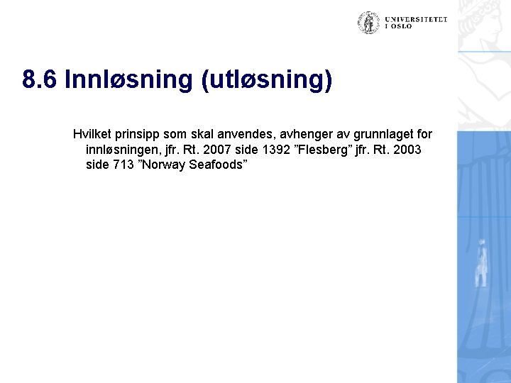 8. 6 Innløsning (utløsning) Hvilket prinsipp som skal anvendes, avhenger av grunnlaget for innløsningen,