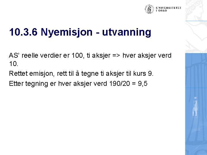 10. 3. 6 Nyemisjon - utvanning AS’ reelle verdier er 100, ti aksjer =>