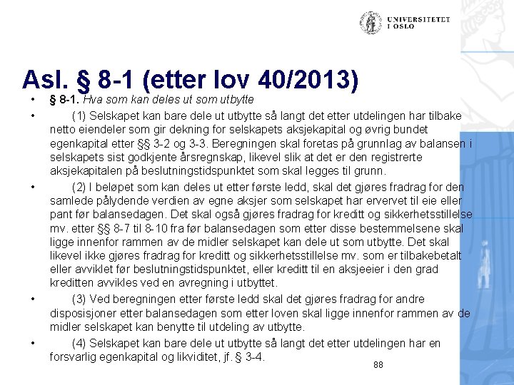 Asl. § 8 -1 (etter lov 40/2013) • • • § 8 -1. Hva