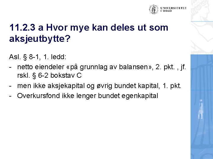 11. 2. 3 a Hvor mye kan deles ut som aksjeutbytte? Asl. § 8