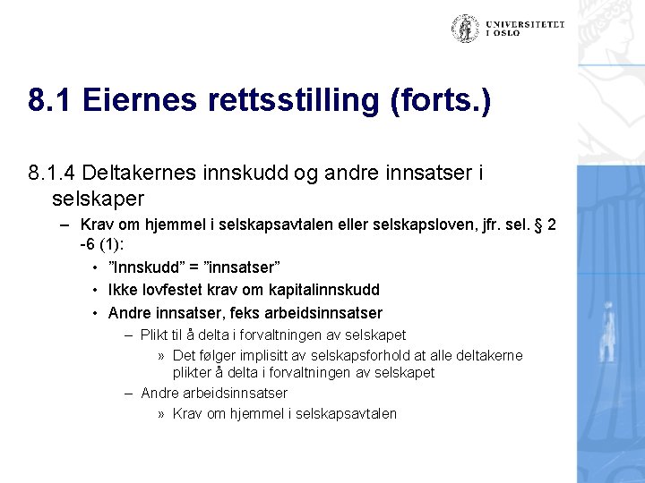 8. 1 Eiernes rettsstilling (forts. ) 8. 1. 4 Deltakernes innskudd og andre innsatser