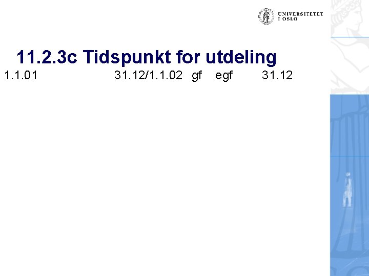 11. 2. 3 c Tidspunkt for utdeling 1. 1. 01 31. 12/1. 1. 02