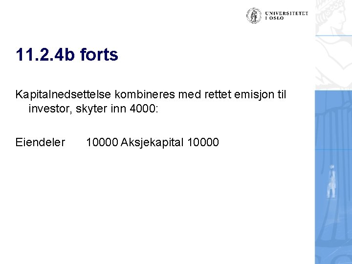 11. 2. 4 b forts Kapitalnedsettelse kombineres med rettet emisjon til investor, skyter inn