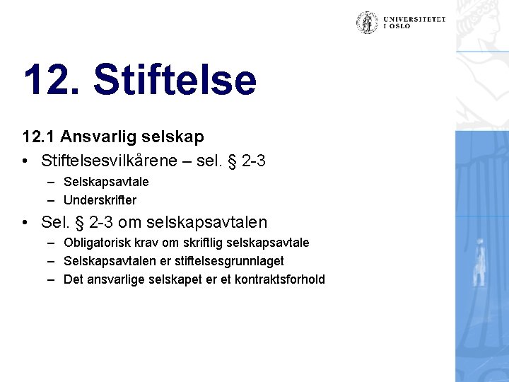 12. Stiftelse 12. 1 Ansvarlig selskap • Stiftelsesvilkårene – sel. § 2 -3 –