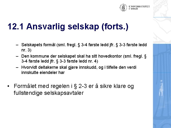 12. 1 Ansvarlig selskap (forts. ) – Selskapets formål (sml. fregl. § 3 -4