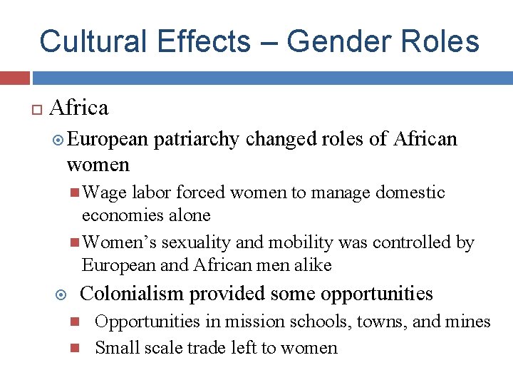 Cultural Effects – Gender Roles Africa European patriarchy changed roles of African women Wage