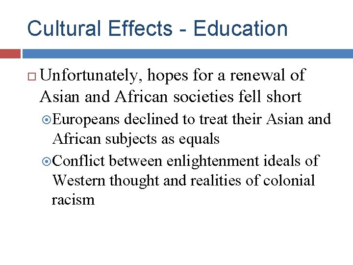 Cultural Effects - Education Unfortunately, hopes for a renewal of Asian and African societies